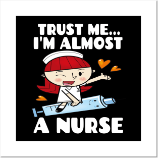 Trust me I'm almost a nurse - nursing student school LVN RN nurse practitioner Posters and Art